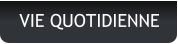 VIE QUOTIDIENNE
