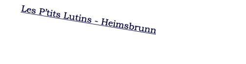 Les P’tits Lutins - Heimsbrunn